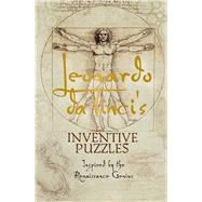 Leonardo da Vinci's Inventive Puzzles Inspired by the Renaissance Genius