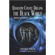Quantum Coyote Dreams the Black World