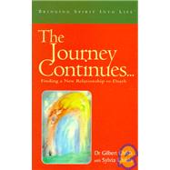 The Journey Continues...: Finding a New Relationship to Death