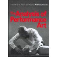 The Analysis of Performance Art: A Guide to its Theory and Practice