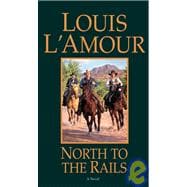 North to the Rails A Novel