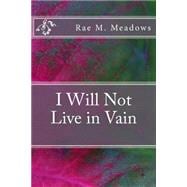 I Will Not Live in Vain