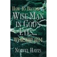 How to Become a Wise Man in God's Eyes
