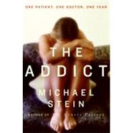 The Addict: One Patient, One Doctor, One Year
