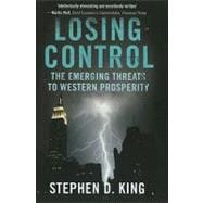 Losing Control : The Emerging Threats to Western Prosperity