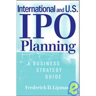 International and U. S. IPO Planning : A Business Strategy Guide