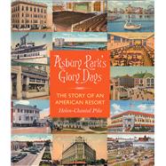 Asbury Park's Glory Days: The Story of an American Resort