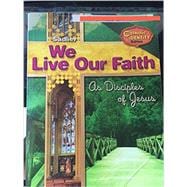 We Live Our Faith as Disciples of Jesus, (Vol I) Grades 7/8