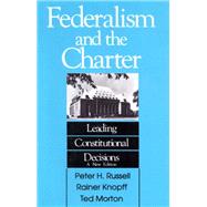 Federalism and the Charter Leading Constitutional Decisions