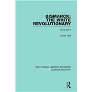 Bismarck: The White Revolutionary,9781000000870