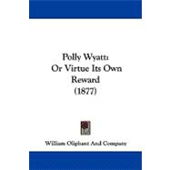 Polly Wyatt : Or Virtue Its Own Reward (1877)
