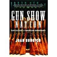 Gun Show Nation: Gun Culture And American Democracy