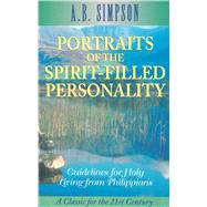 Portraits of the Spirit-Filled Personality Guidelines for Holy Living from Philippians