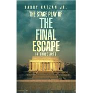 The Stage Play of  The Final Escape  In Three Acts