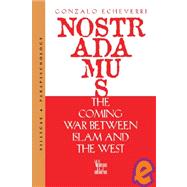 Nostradamus : The Coming War Between Islam and the West