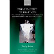 Pop-Feminist Narratives The Female Subject under Neoliberalism in North America, Britain, and Germany