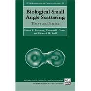 Biological Small Angle Scattering Theory and Practice