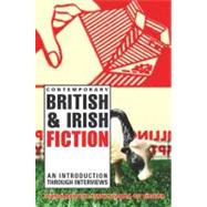 Contemporary British and Irish Fiction : An Introduction Through Interviews