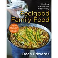 Feelgood Family Food Healthy Mealtimes Made Easy