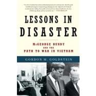 Lessons in Disaster McGeorge Bundy and the Path to War in Vietnam