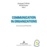 Communication in Organizations : Structures and Practices