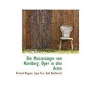 Die Meistersinger Von Nnrnberg : Oper in drei Acten