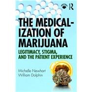 The Medicalization of Marijuana: Legitimacy, Stigma, and the Patient Experience