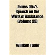 James Otis's Speech on the Writs of Assistance