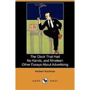 The Clock That Had No Hands, and Nineteen Other Essays About Advertising