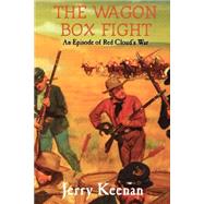 The Wagon Box Fight An Episode Of Red Cloud's War