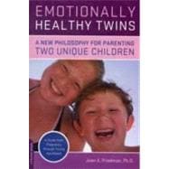 Emotionally Healthy Twins A New Philosophy for Parenting Two Unique Children