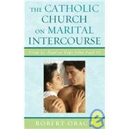 The Catholic Church on Marital Intercourse From St. Paul to Pope John Paul II