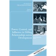 Power, Control, and Influence in Sibling Relationships Across Development
