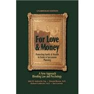 For Love & Money: Protecting Family & Wealth in Estate & Succession Planning: A New Approach Blending Law and Psychology