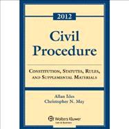 Civil Procedure: Constitution, Statutes, Rules and Supplemental Materials 2012