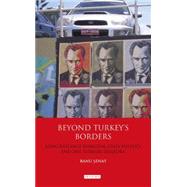 Beyond Turkey's Borders Long-Distance Kemalism, State Politics and the Turkish Diaspora