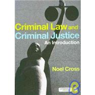 Criminal Law and Criminal Justice : An Introduction
