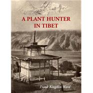 A Plant Hunter in Tibet