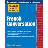 Practice Makes Perfect French Conversation