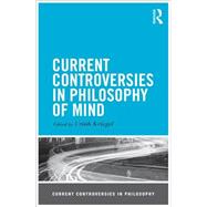 Current Controversies in Philosophy of Mind