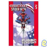 Ultimate Spider-Man - Volume 5 Public Scrutiny