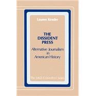 The Dissident Press Alternative Journalism in American History