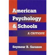 American Psychology and Schools: A Critique