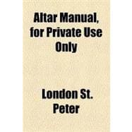 Altar Manual, for Private Use Only