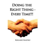 Doing the Right Thing - Every Time!!!