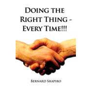 Doing the Right Thing - Every Time!!!