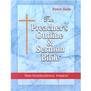 Preacher's Outline and Sermon Bible, NT, NIV Vol. 12 : 1 and 2 Peter, 1, 2 and 3 John, Jude