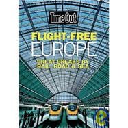 Time Out Flight Free Europe Great Breaks by Rail, Road, and Sea