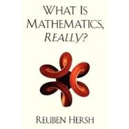 What Is Mathematics, Really?