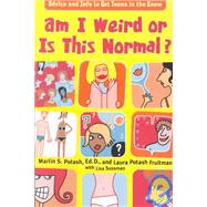 Am I Weird or Is This Normal? : Advice and Info to Get Teens in the Know,9780743210874